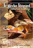 Le Gecko Léopard: Eublepharis Macularius